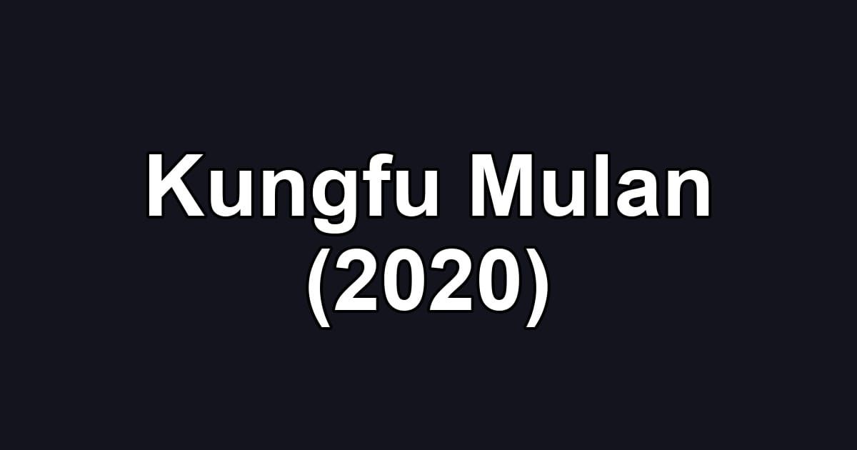 Kungfu Mulan (2020)
