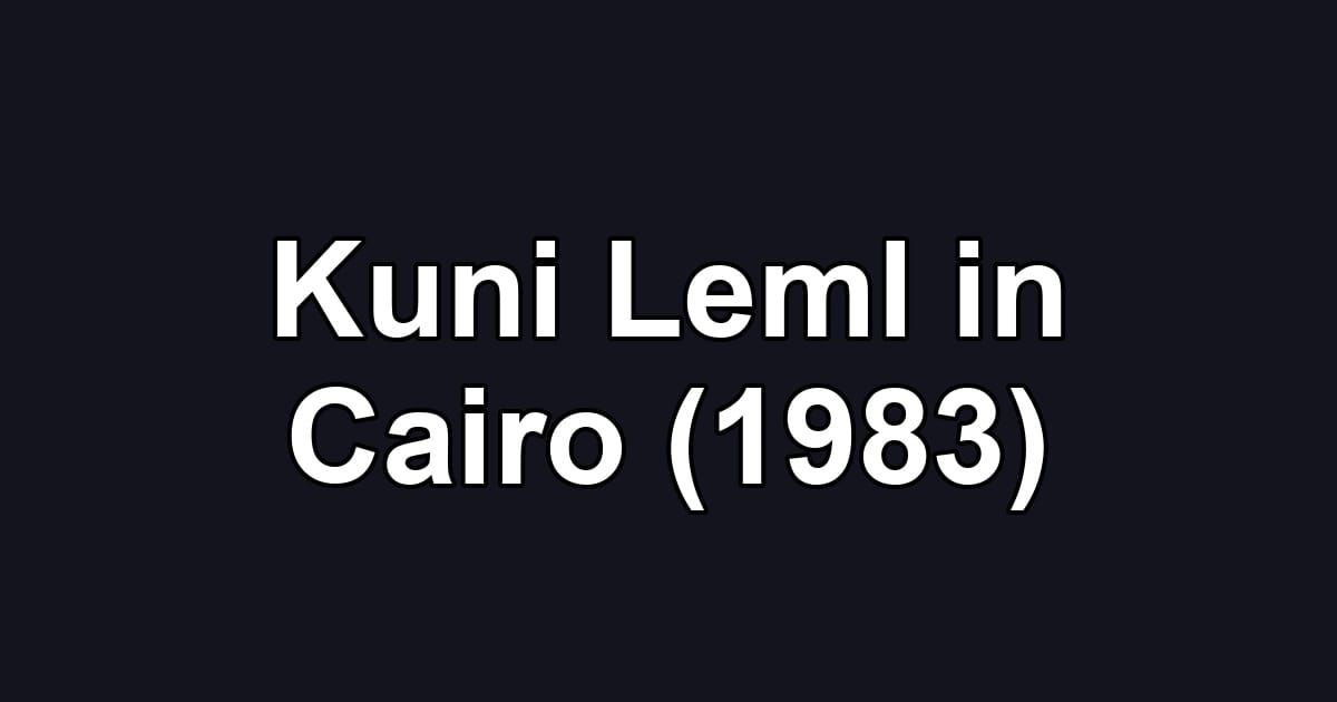 Kuni Leml in Cairo (1983)