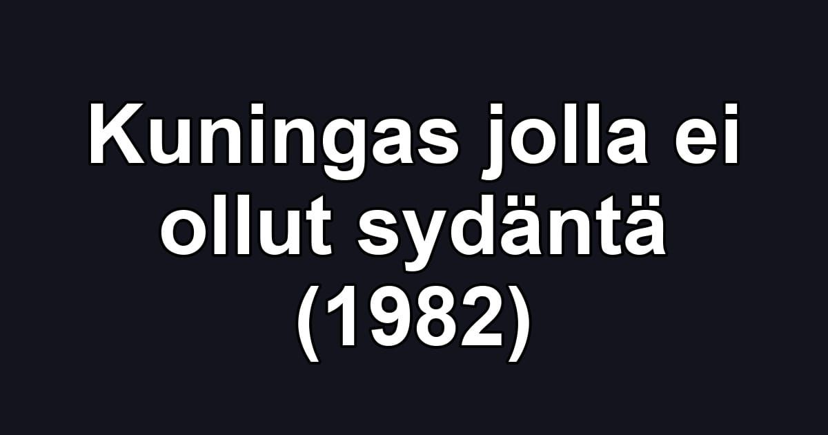 Kuningas jolla ei ollut sydäntä (1982)