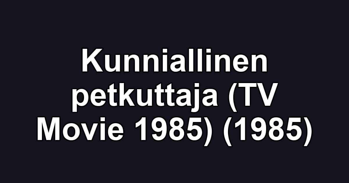 Kunniallinen petkuttaja (TV Movie 1985) (1985)