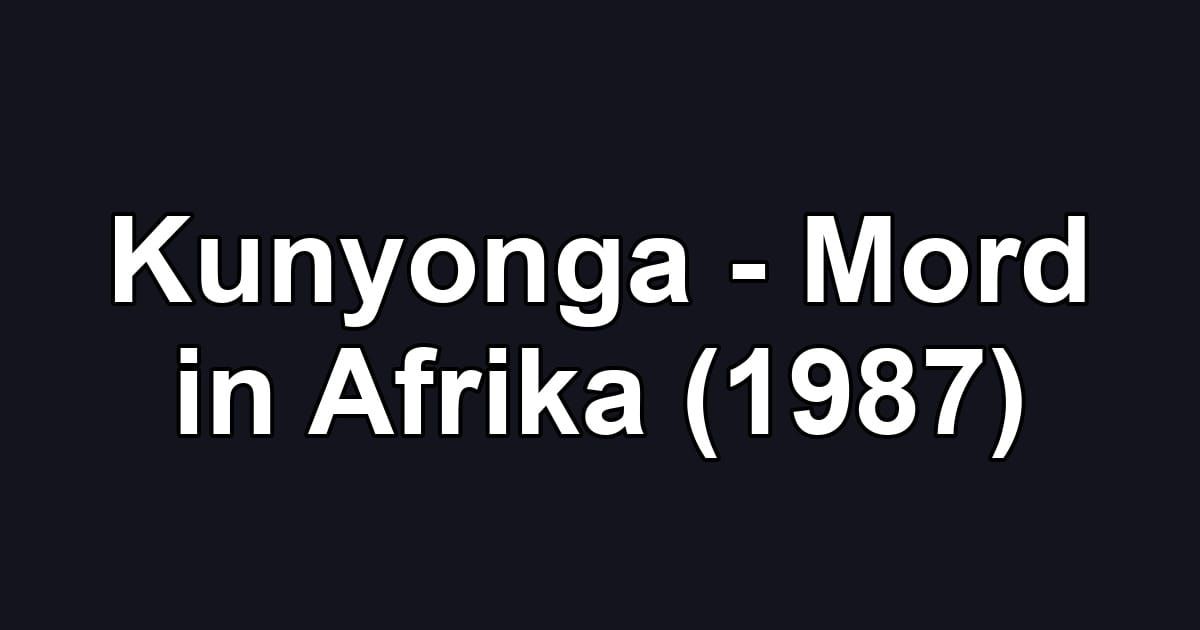 Kunyonga - Mord in Afrika (1987)