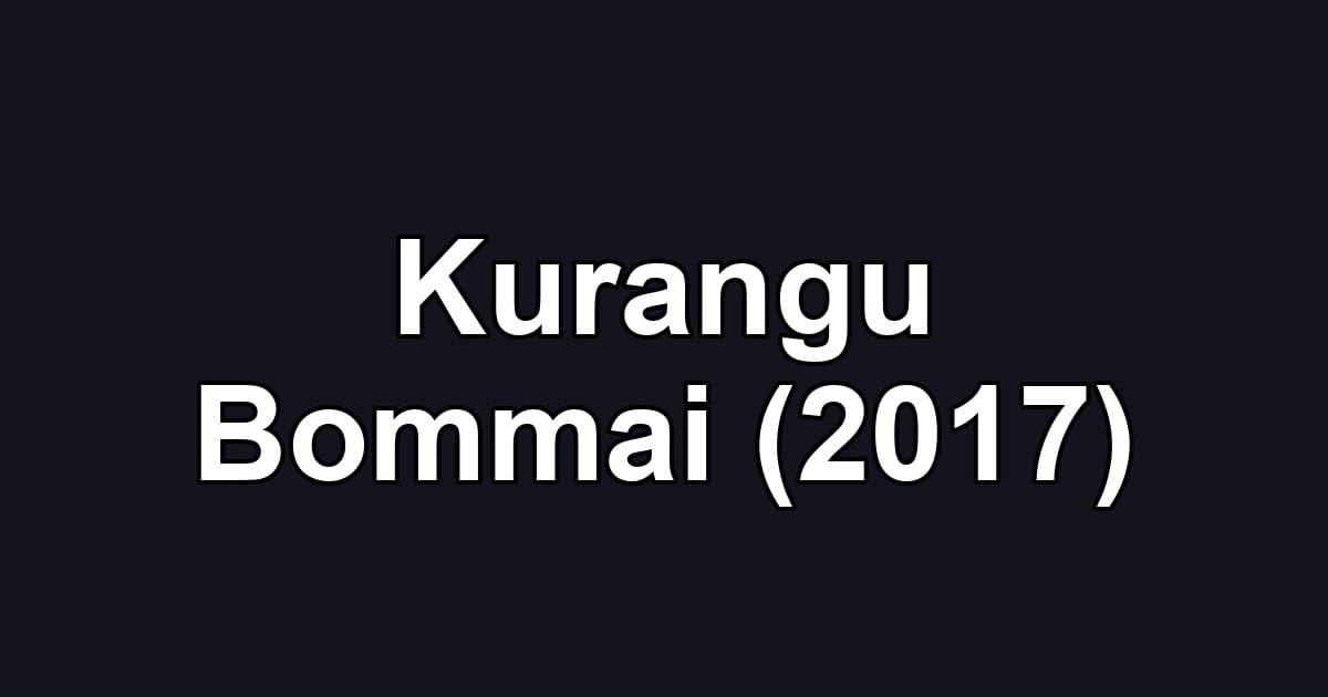 Kurangu Bommai (2017)