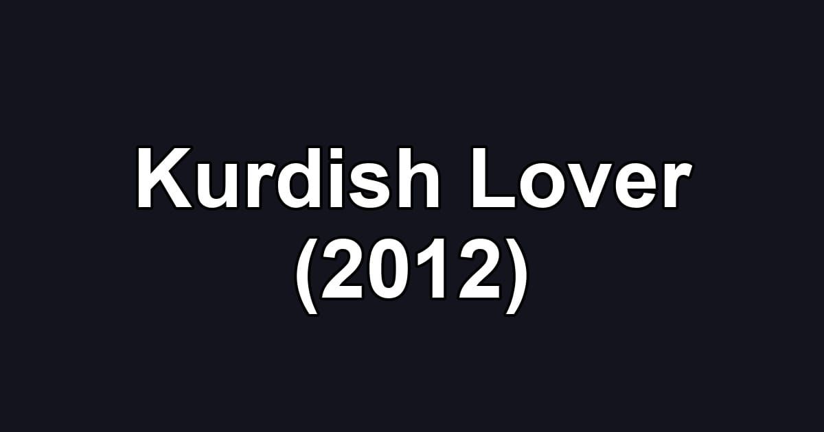 Kurdish Lover (2012)