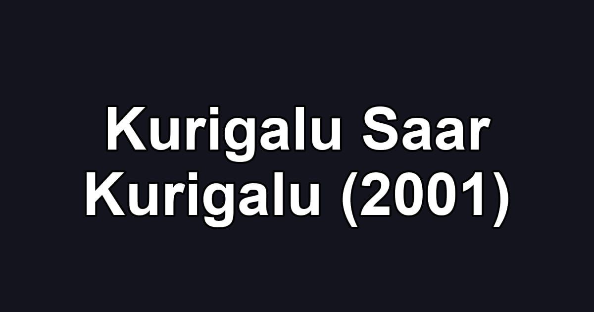 Kurigalu Saar Kurigalu (2001)
