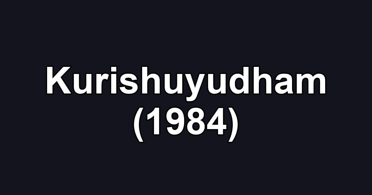 Kurishuyudham (1984)