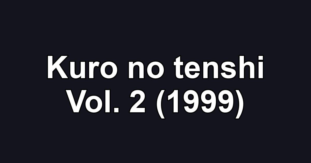 Kuro no tenshi Vol. 2 (1999)
