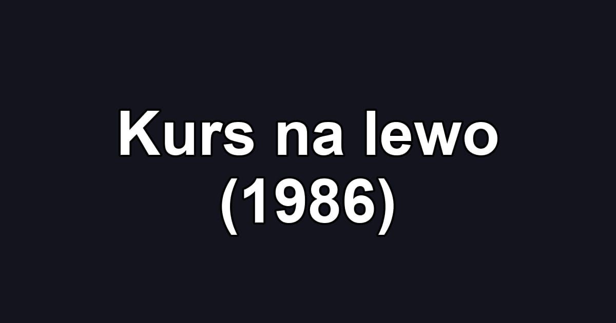 Kurs na lewo (1986)