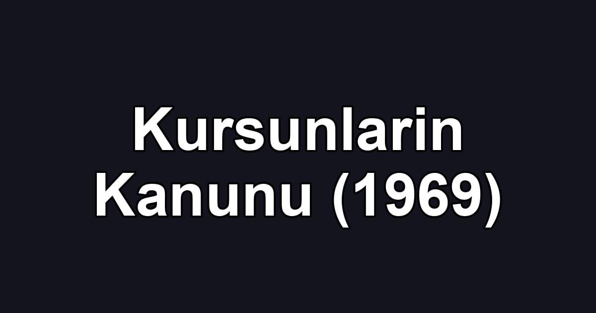 Kursunlarin Kanunu (1969)