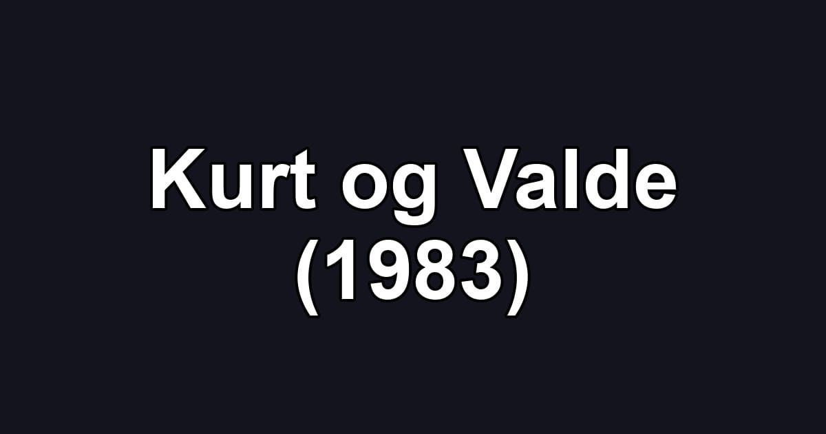 Kurt og Valde (1983)