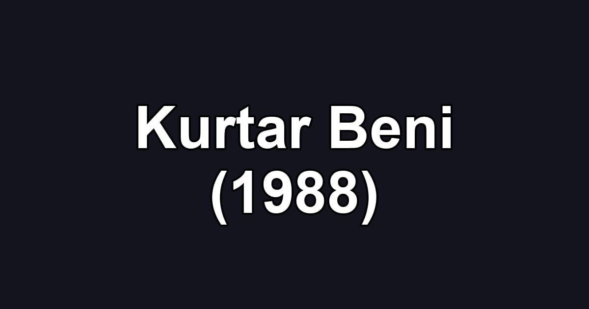Kurtar Beni (1988)