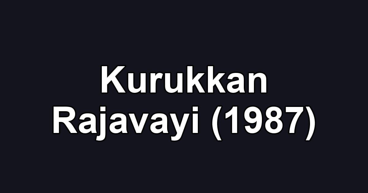 Kurukkan Rajavayi (1987)