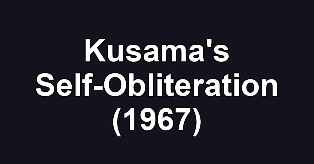 Kusama's Self-Obliteration (1967)