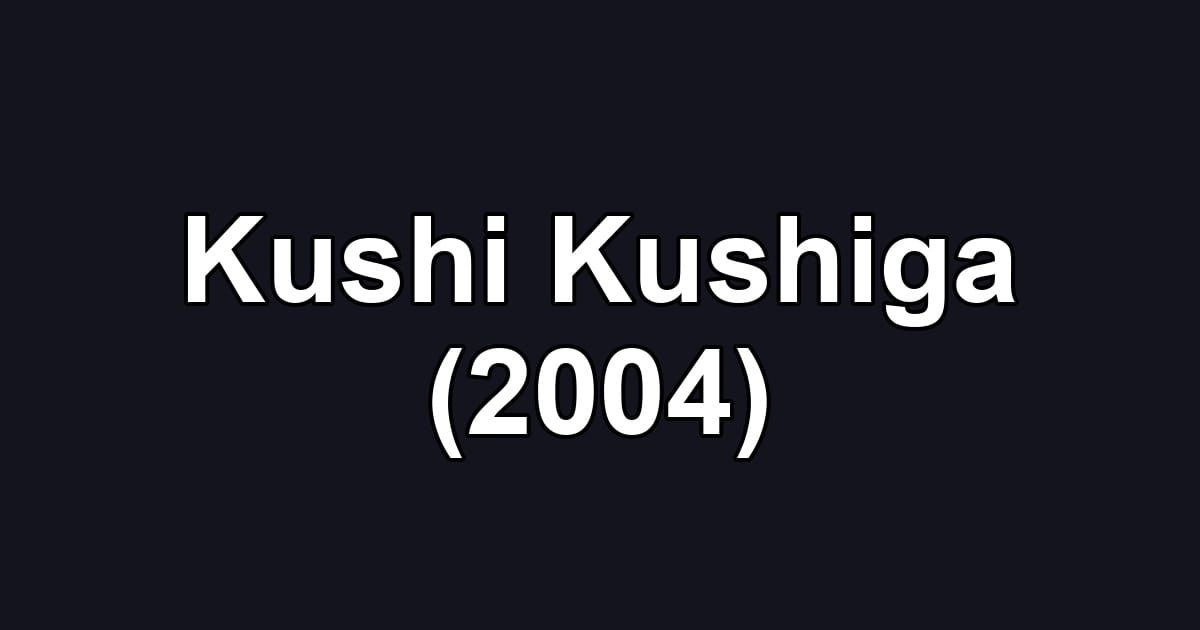 Kushi Kushiga (2004)