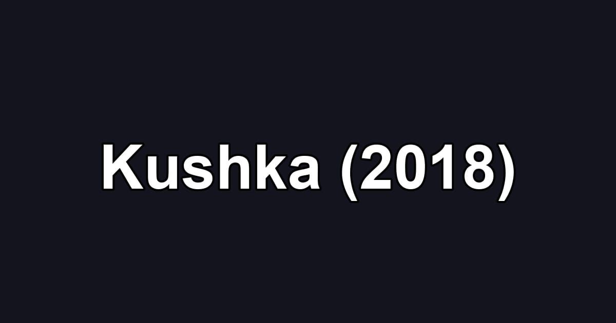 Kushka (2018)