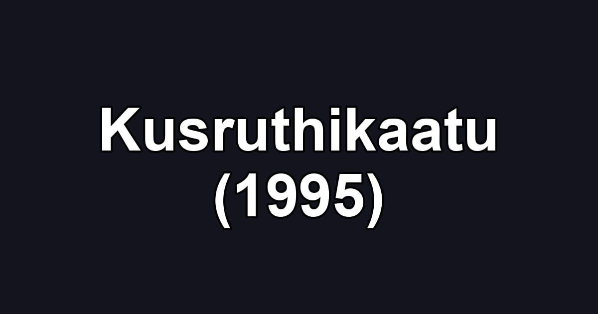 Kusruthikaatu (1995)