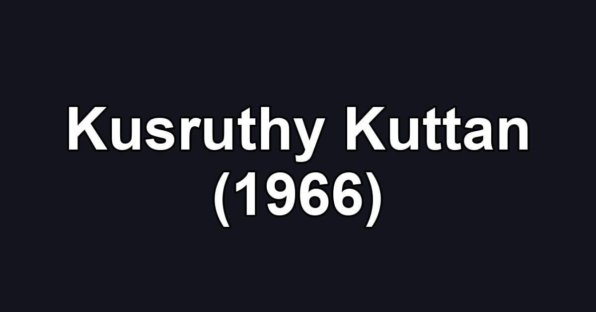 Kusruthy Kuttan (1966)