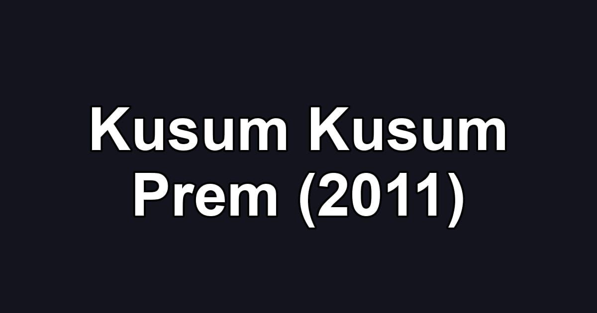 Kusum Kusum Prem (2011)