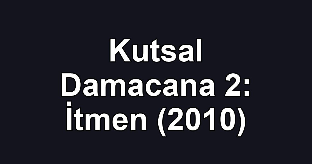 Kutsal Damacana 2: İtmen (2010)