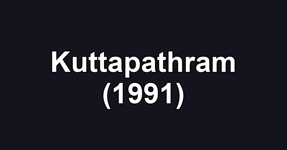 Kuttapathram (1991)