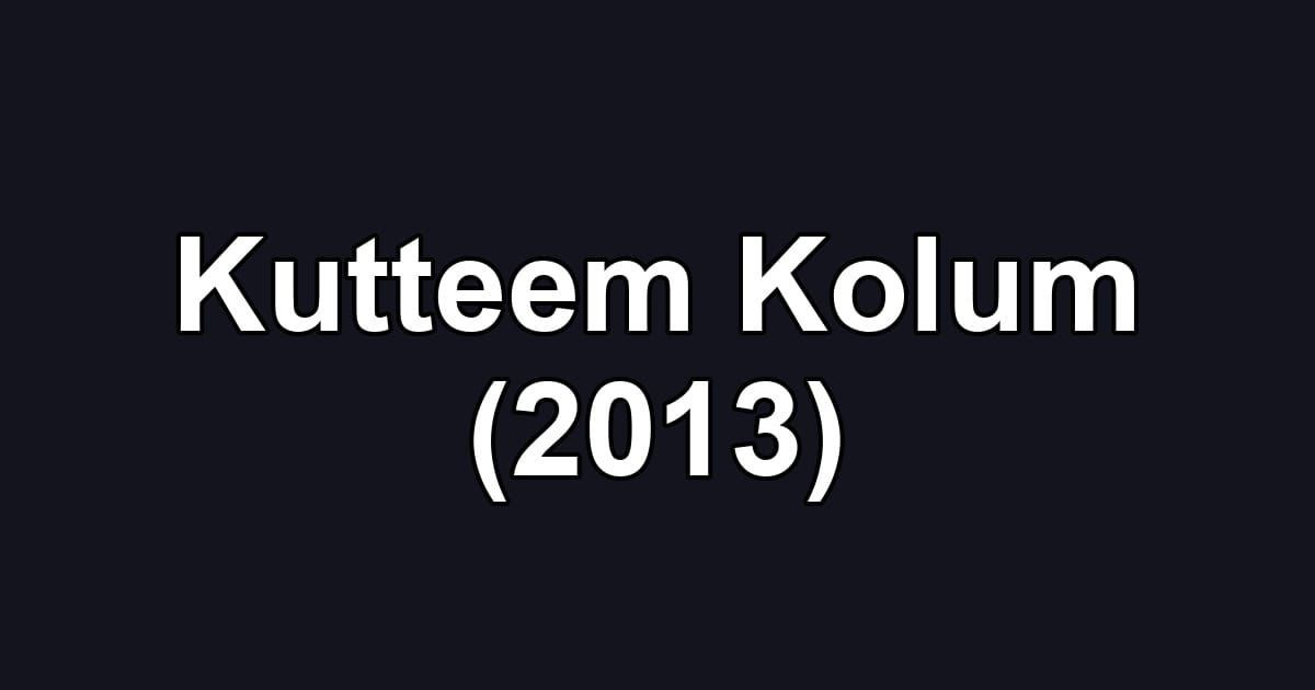 Kutteem Kolum (2013)