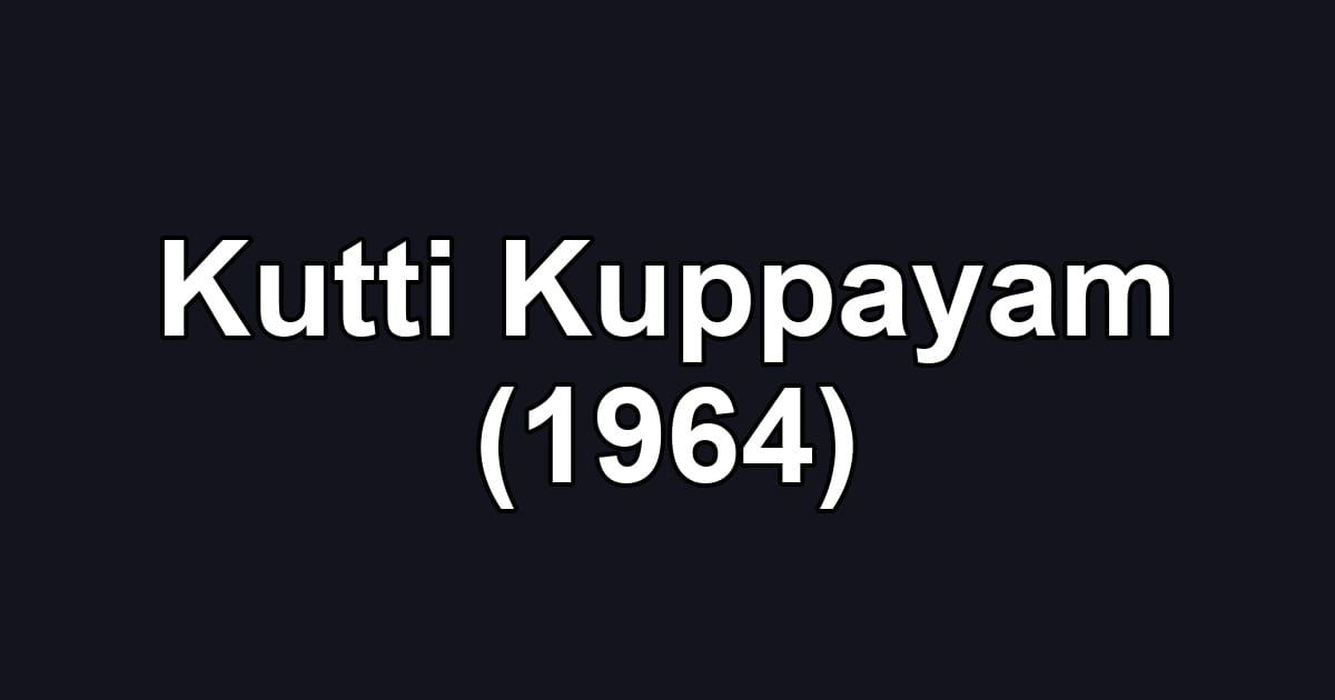 Kutti Kuppayam (1964)