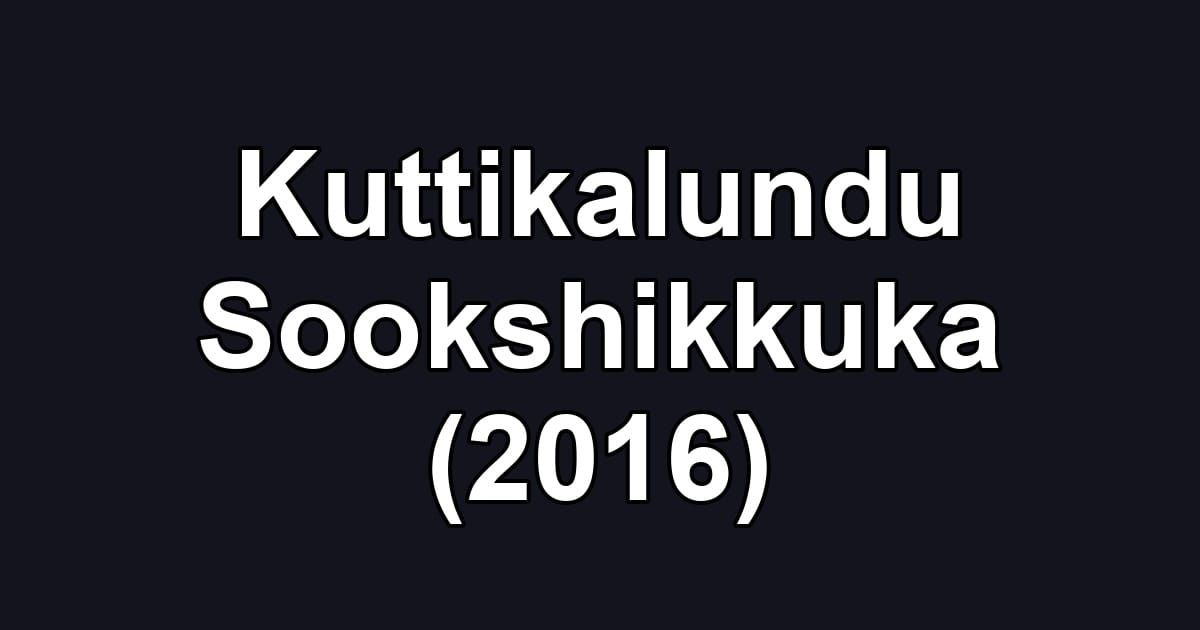 Kuttikalundu Sookshikkuka (2016)