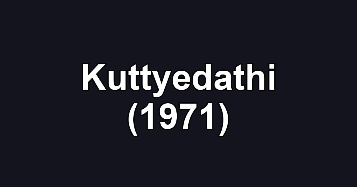 Kuttyedathi (1971)