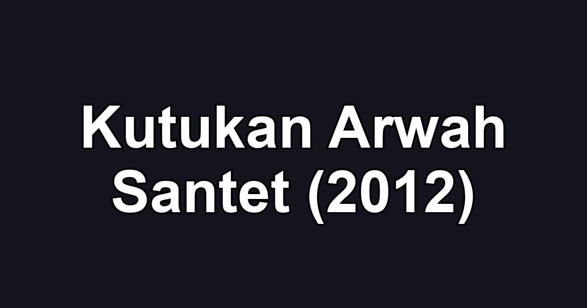 Kutukan Arwah Santet (2012)