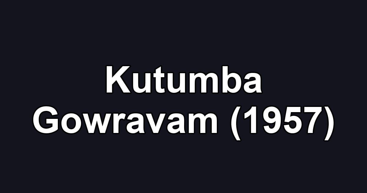 Kutumba Gowravam (1957)