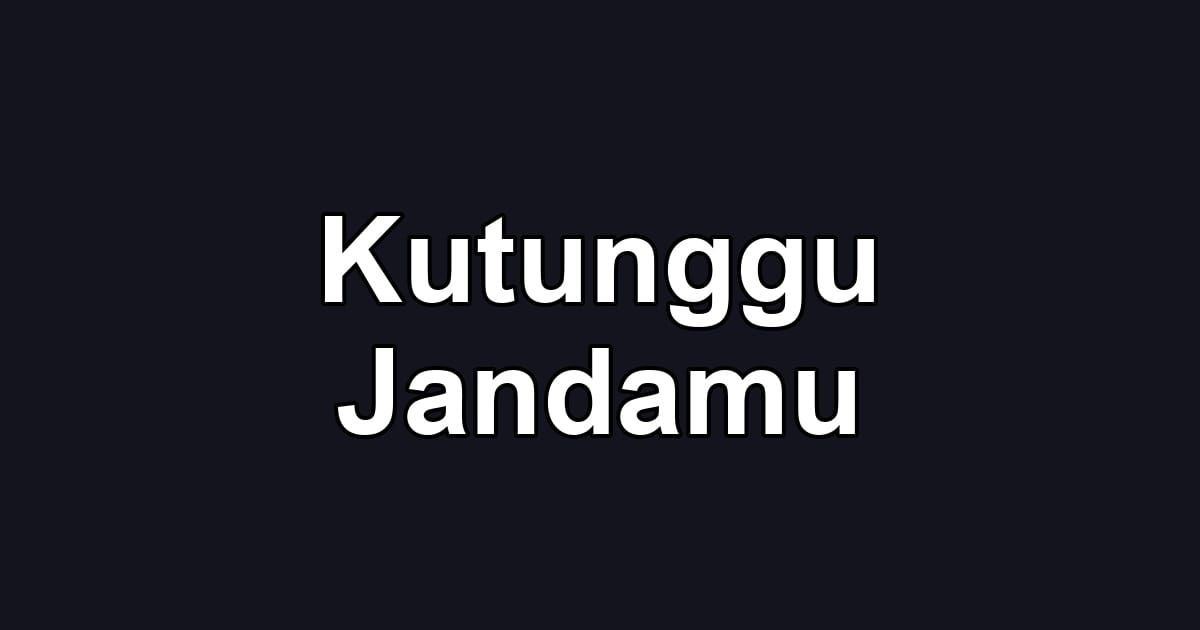 Kutunggu Jandamu