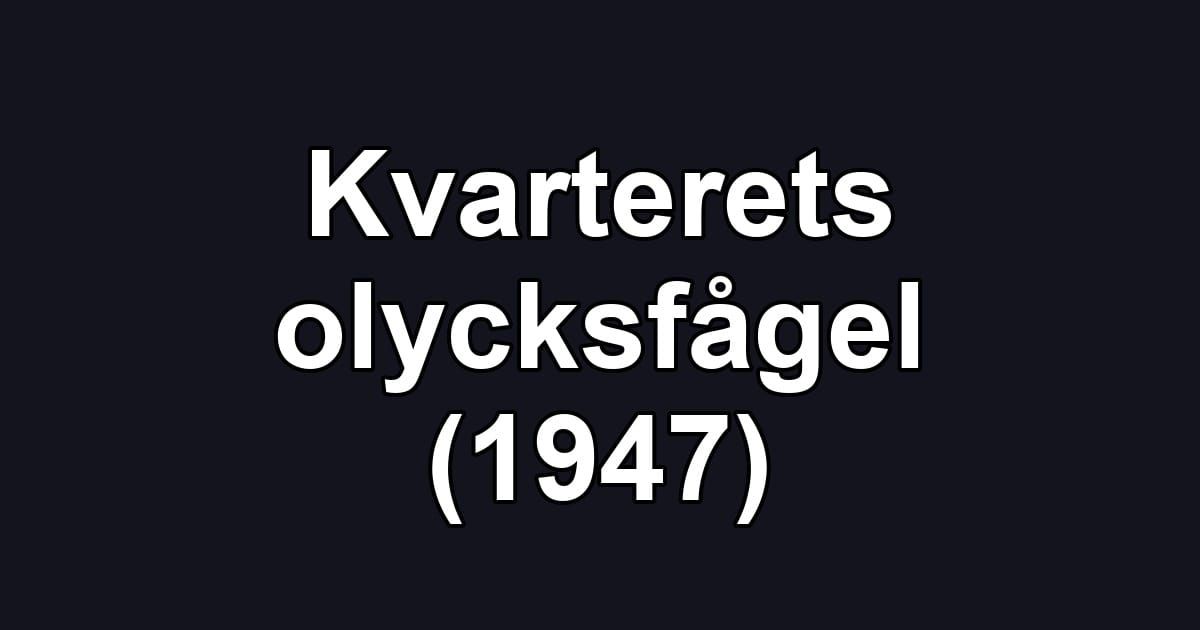 Kvarterets olycksfågel (1947)