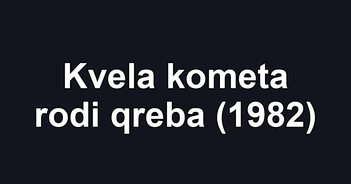 Kvela kometa rodi qreba (1982)