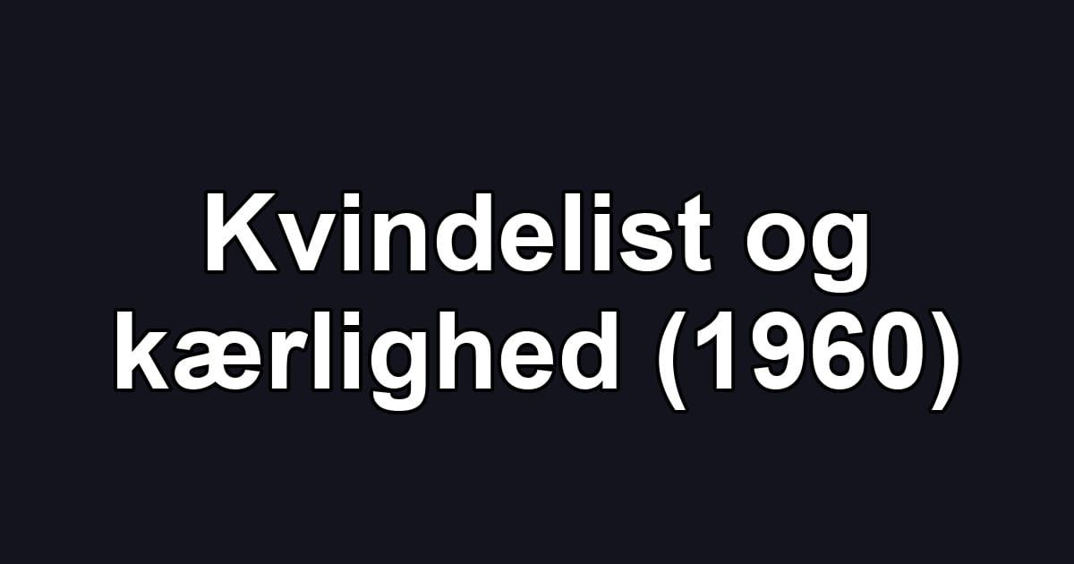 Kvindelist og kærlighed (1960)