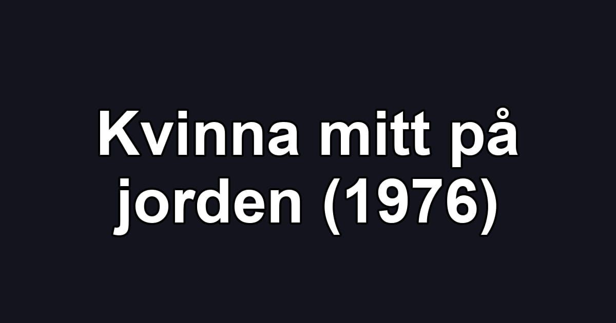 Kvinna mitt på jorden (1976)