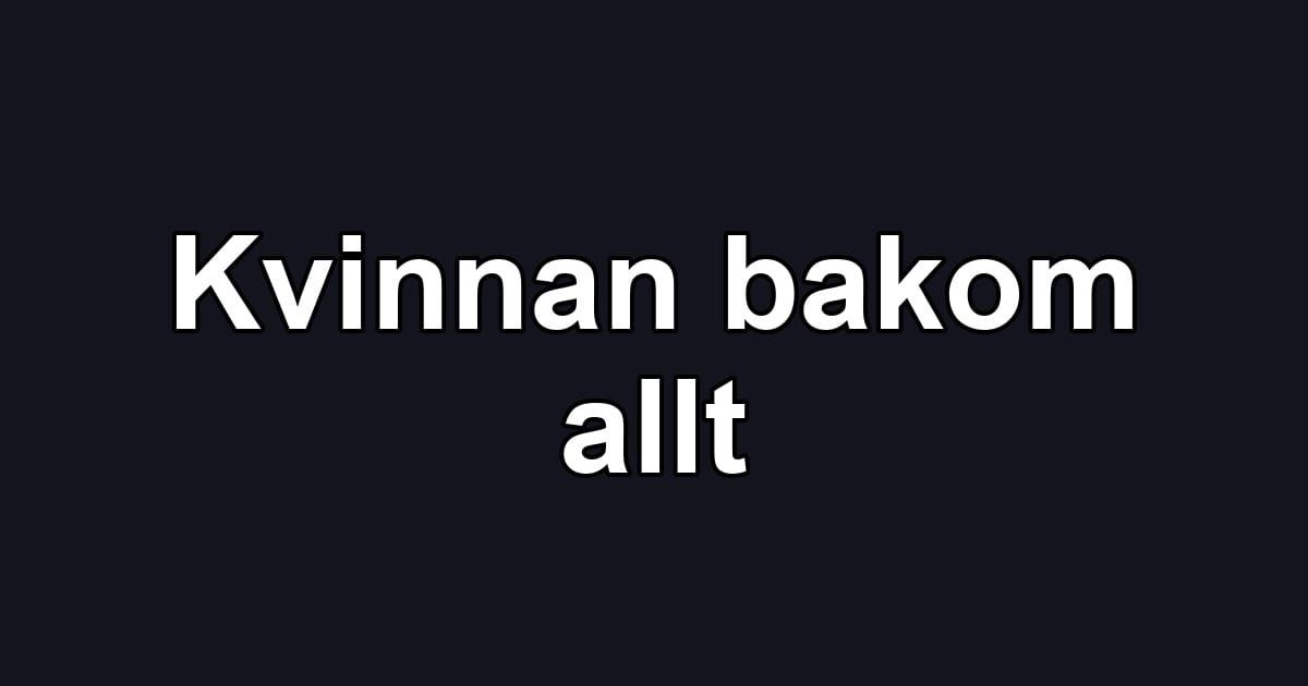 Kvinnan bakom allt