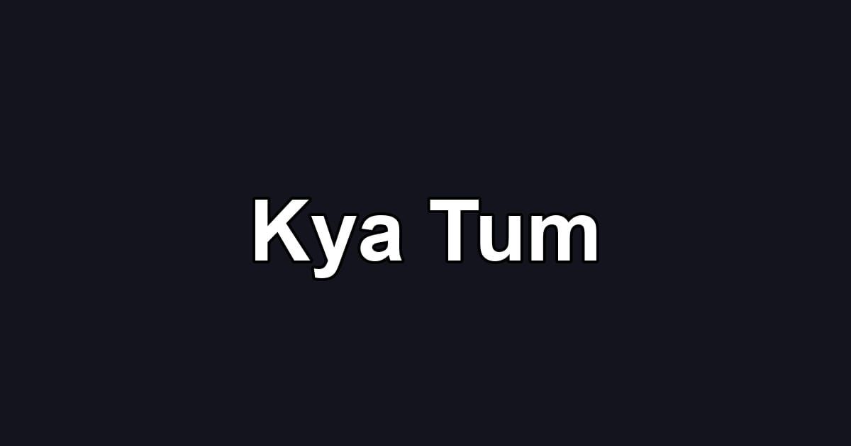 Kya Tum