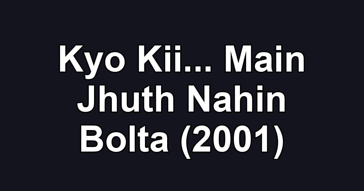 Kyo Kii... Main Jhuth Nahin Bolta (2001)