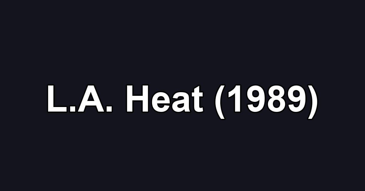 L.A. Heat (1989)