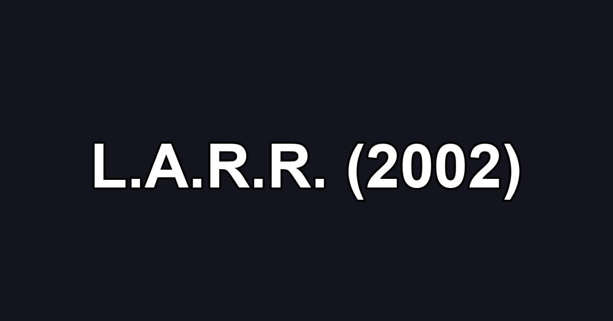 L.A.R.R. (2002)