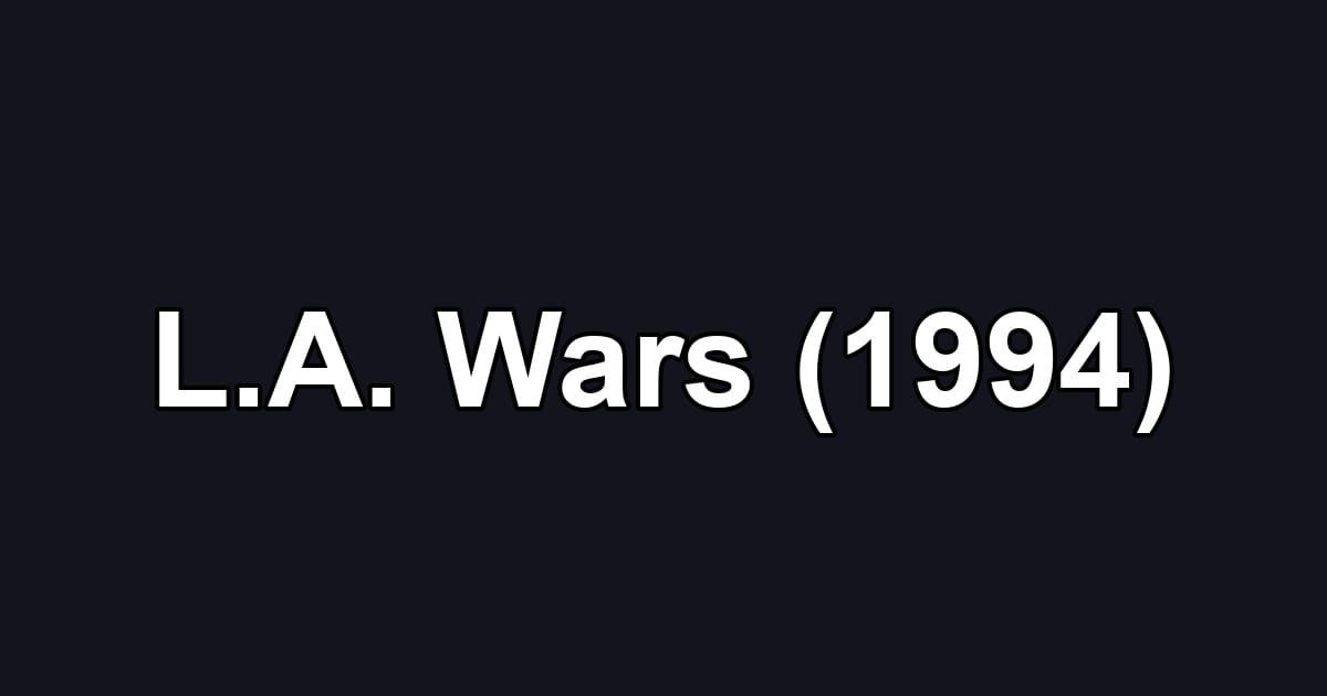 L.A. Wars (1994)