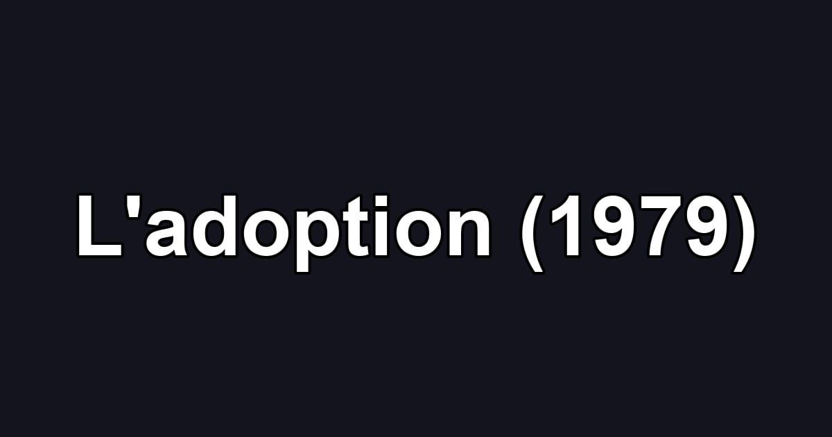 L'adoption (1979)