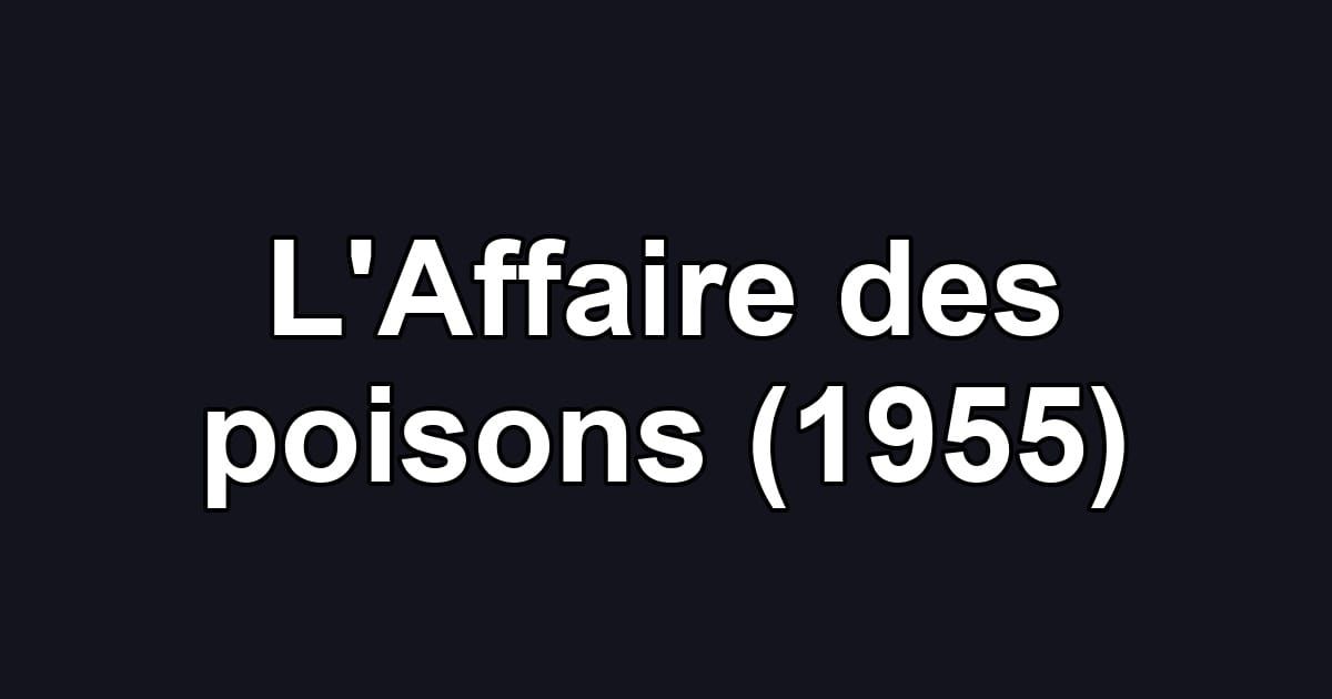 L'Affaire des poisons (1955)