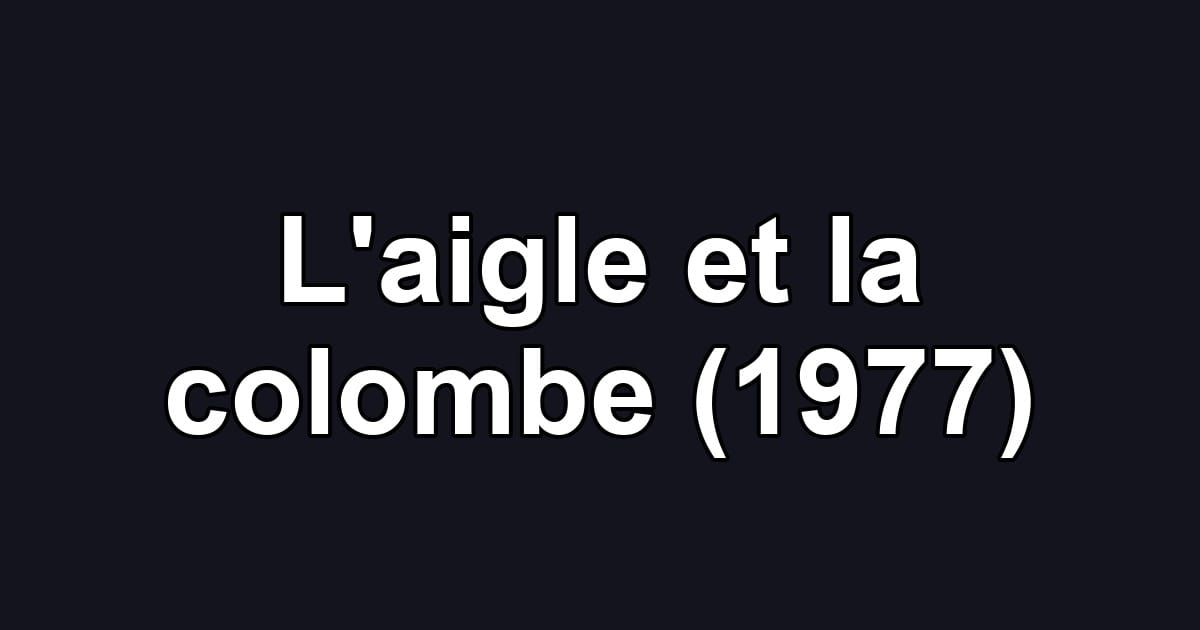 L'aigle et la colombe (1977)