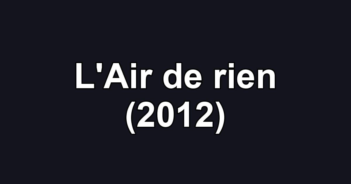 L'Air de rien (2012)
