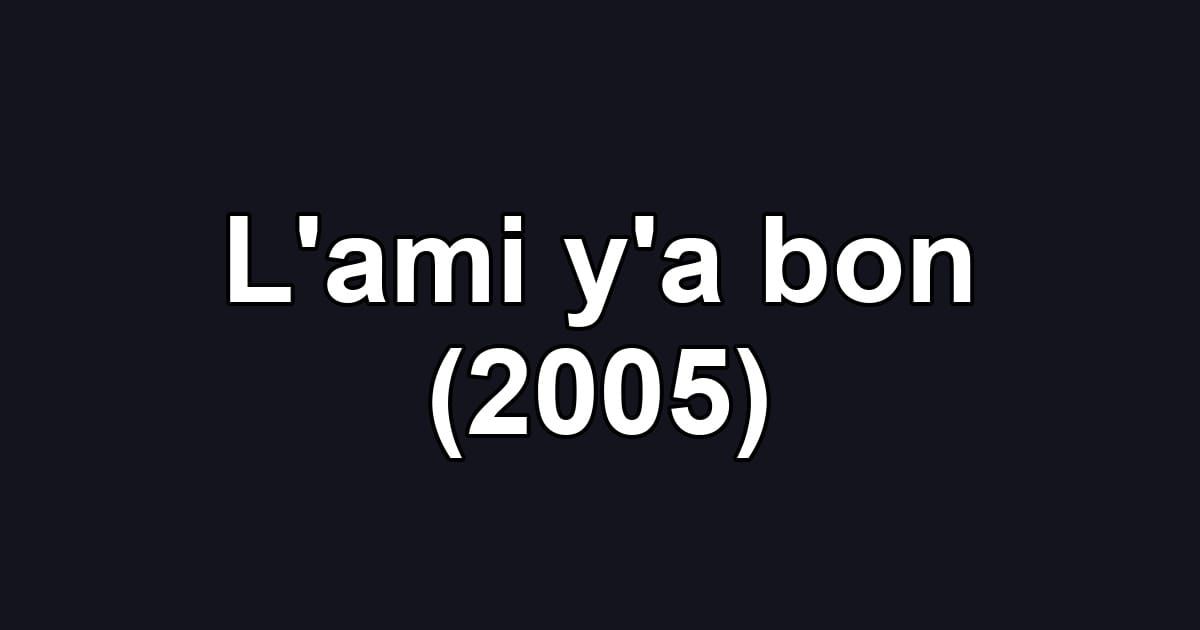 L'ami y'a bon (2005)