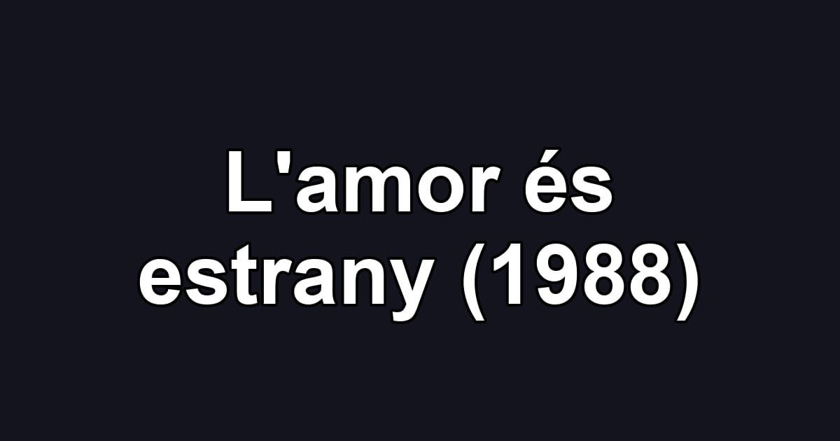 L'amor és estrany (1988)