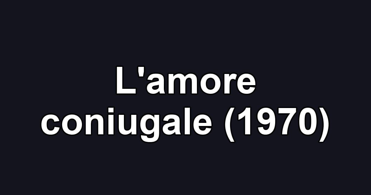 L'amore coniugale (1970)