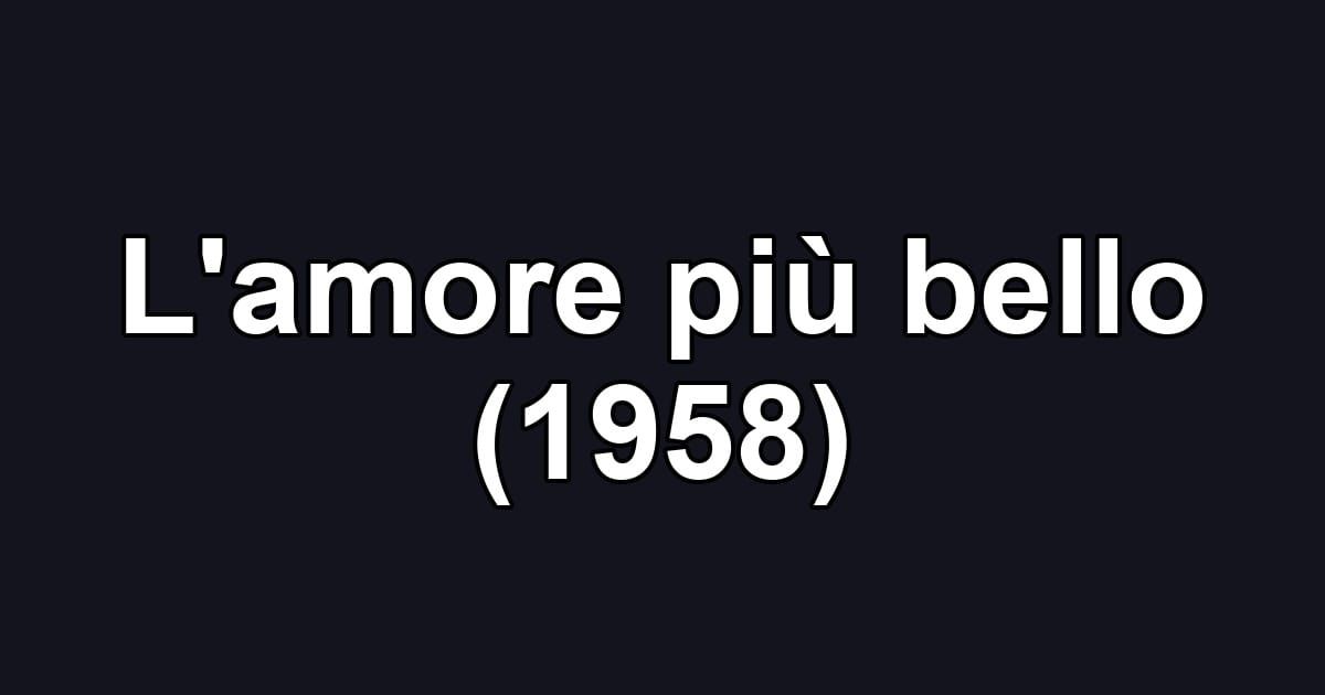 L'amore più bello (1958)