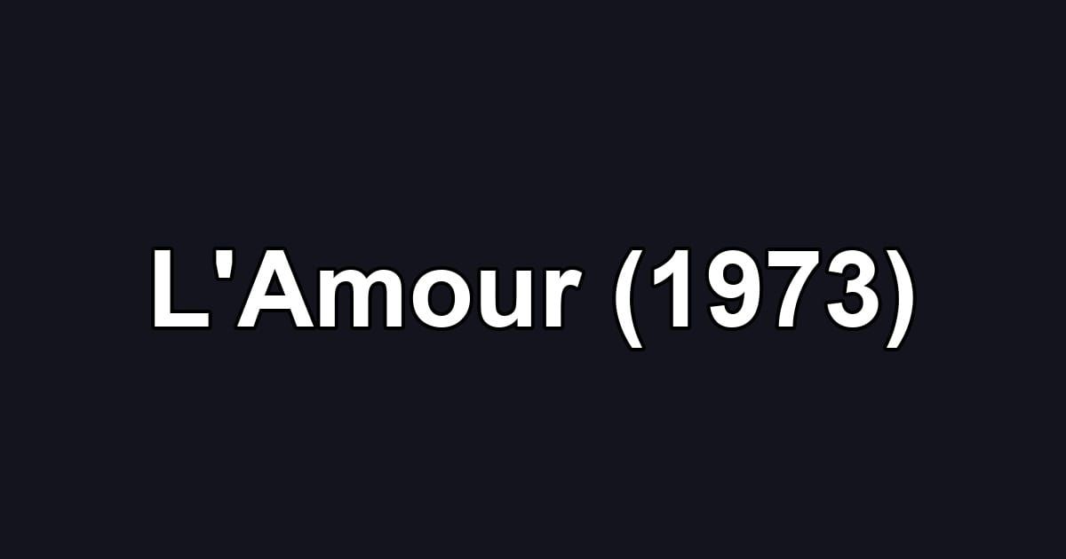 L'Amour (1973)