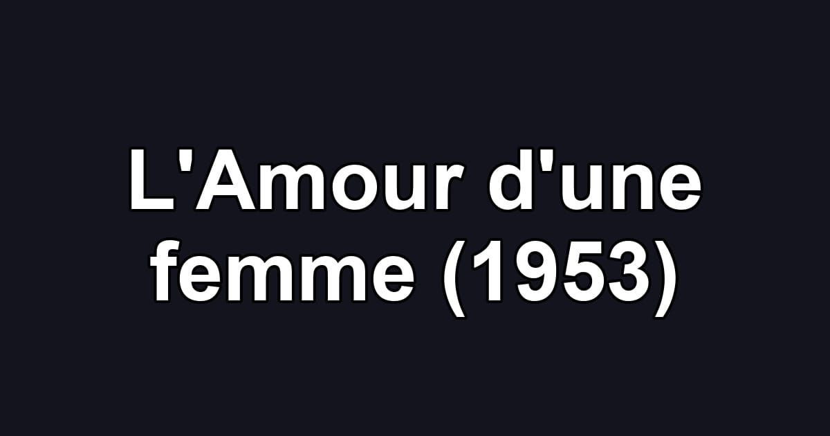 L'Amour d'une femme (1953)
